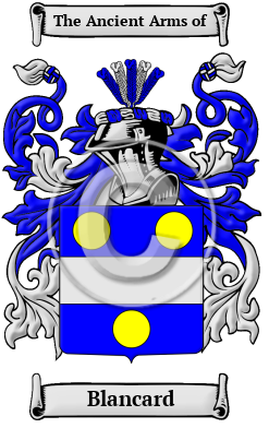 Blancard Name Meaning, Family History, Family Crest & Coats of Arms