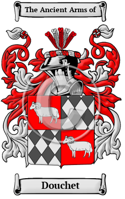 Douchet Name Meaning, Family History, Family Crest & Coats of Arms