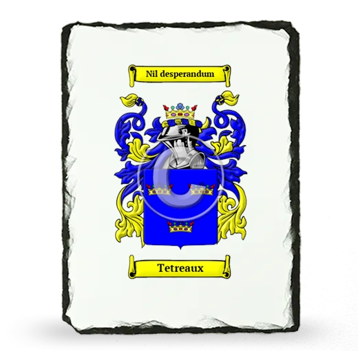 Tetreaux Coat of Arms Slate